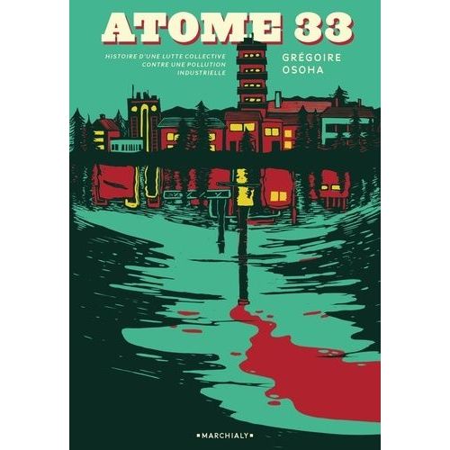 Atome 33 - Histoire D'une Lutte Collective Contre Une Pollution Industrielle    Format Grand Format 