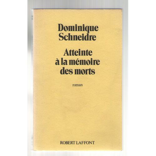 Atteinte  La Mmoire Des Morts, Dominique Schneidre, Editions Robert Laffont 1987, 9782221052495   