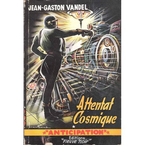 Attentat Cosmique - Jean-Gaston Vandel - Anticipation - Fleuve Noir 1953   