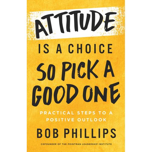 Attitude Is A Choice--So Pick A Good One    Format Broch 