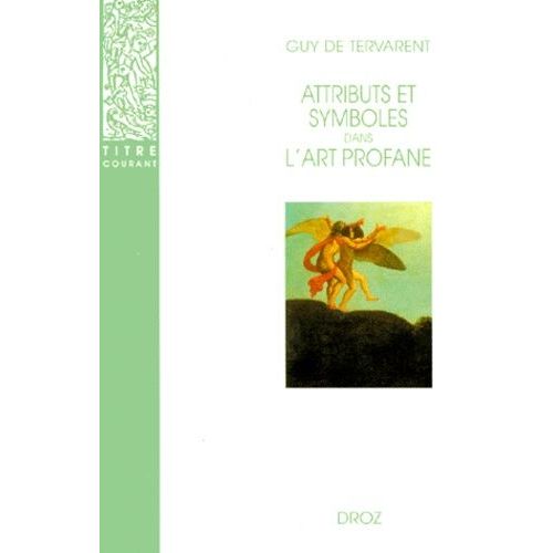 Attributs Et Symboles Dans L'art Profane - Dictionnaire D'un Langage Perdu (1450-1600)   de Tervarent Guy de  Format Broch 