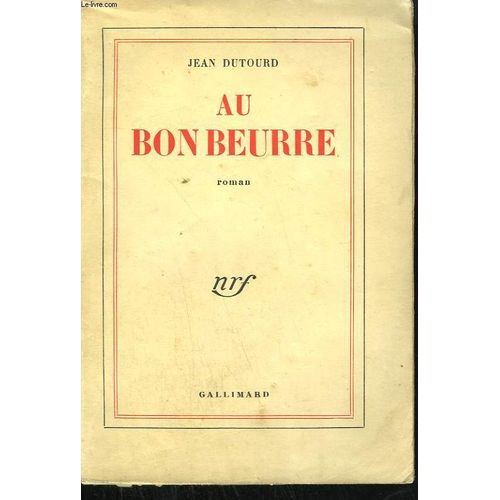 Au Bon Beurre Ou Dix Ans De La Vie D'un Cremier   de jean dutourd