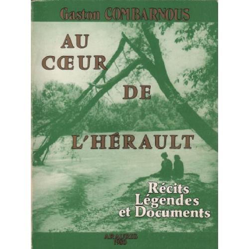 Au Coeur De L'herault / Recits , Legendes Et Documents   de gaston combarnous