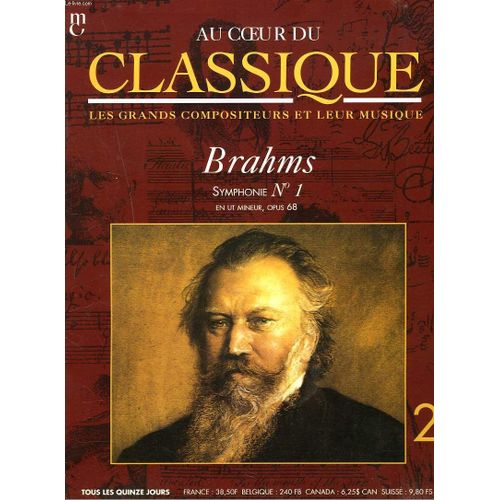 Au Coeur Du Classique, Les Grands Compositeurs Et Leur Musique N°2. Brahms, Symphonie N°1 En Ut