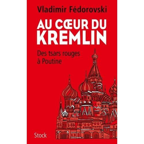 Au Coeur Du Kremlin - Des Tsars Rouges  Poutine    Format Broch 