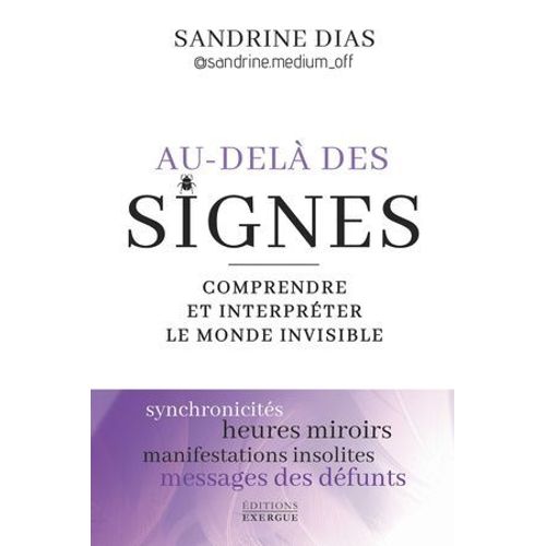 Au-Del Des Signes - Comprendre Et Interprter Le Monde De L'invisible  