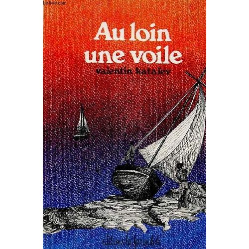 Au Loin Une Voile   de valentin kataev  Format Broch 