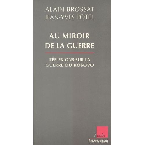 Au Miroir De La Guerre : Rflexions Sur La Guerre Du Kosovo  