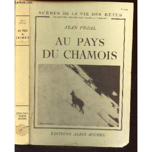 Au Pays Du Chamois / Collection Scenes De La Vie Des Betes.   de jean proal  Format Broch 