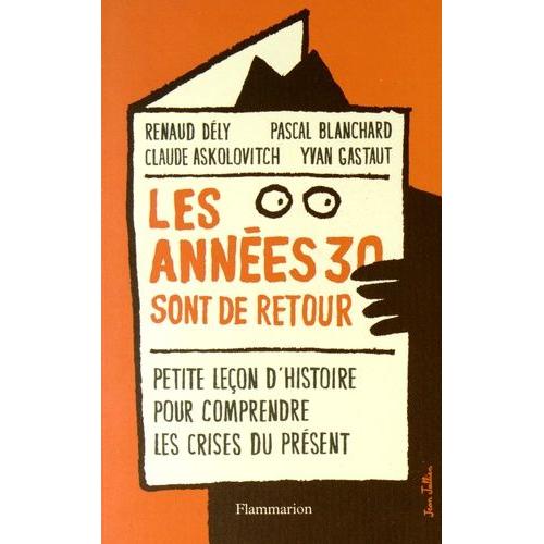 Les Annes 30 Sont De Retour - Petite Leon D'histoire Pour Comprendre Les Crises Du Prsent   de Dly Renaud  Format Broch 