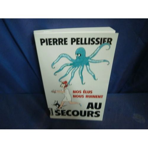 Au Secours.  Nos lus Nous Ruinent   de Pellissier