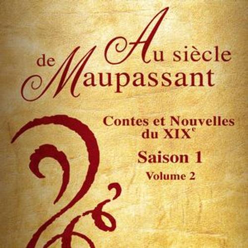 Au Sicle De Maupassant - Contes Et Nouvelles Du Xixe - Saison 1 - Volume 2 de Olivier Schatzky