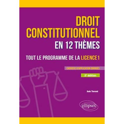 Le Droit Constitutionnel En 12 Thmes. Tout Le Programme De La Licence 1   de Aude Thevand