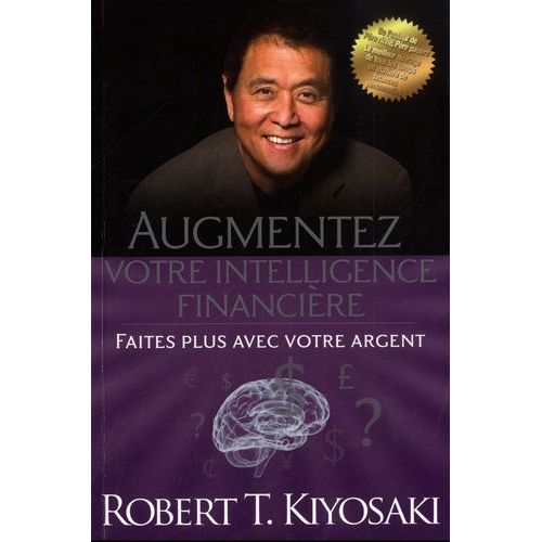 Augmentez Votre Intelligence Financire - Faites Plus Avec Votre Argent   de Kiyosaki Robert T.  Format Beau livre 