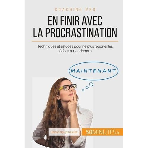Aujourd'hui, Je Ne Remets Plus  Demain ! - En Finir Avec La Procrastination    Format Beau livre 