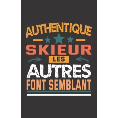 Authentique Skieur Les Autres Font Semblant: Carnet De Notes Humoristique | Notebook  La Couverture Drle | Cadeau Original Et Pratique   de zedupi  Format Broch 