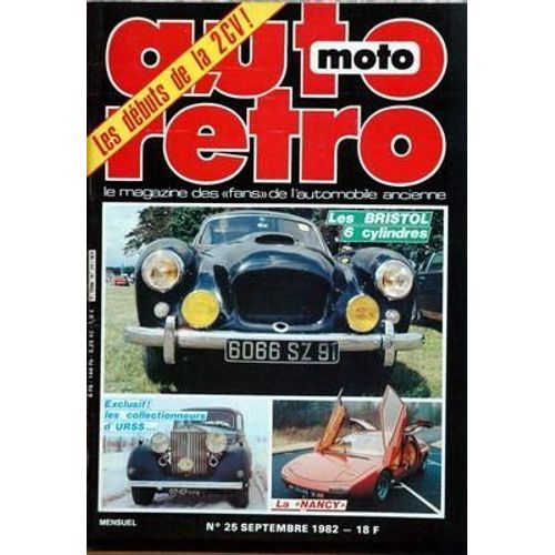 Auto Moto Retro N 25 Du 01/09/1982 - Les Bristol 6 Cylindres - Les Colectionneurs D'u.R.S.S. - La Nancy - Les Populaires - Motoscope - La Cote D'auto-Retro.