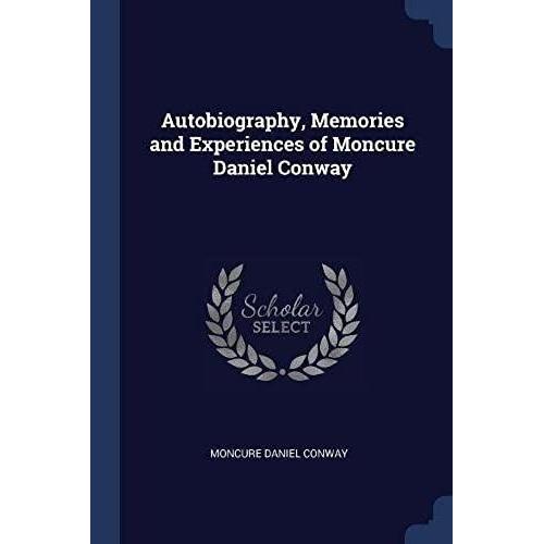 Autobiography, Memories And Experiences Of Moncure Daniel Conway   de unknown  Format Broch 