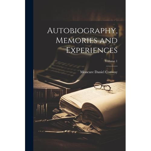 Autobiography, Memories And Experiences; Volume 1   de Moncure Daniel Conway  Format Broch 