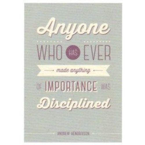 Autocollant - Anyone Who Has Ever Made Anything Of Importance Was Disciplined (Sticker, Message, Motivation, Encouragement, Citation, Anglais, English, Andrew Hendrixson)