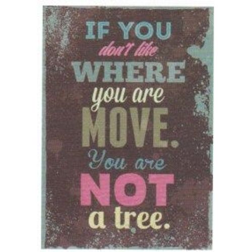 Autocollant - If You Don't Like Where You Are, Move. You Are Not A Tree. (Sticker, Message, Motivation, Encouragement, Citation, Anglais, Bouge)