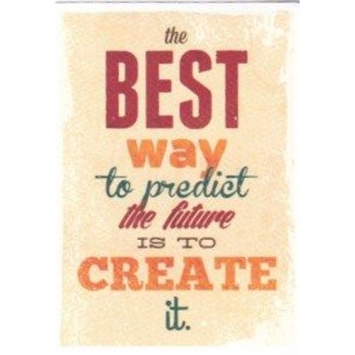 Autocollant - The Best Way To Predict The Future Is To Create It. (Sticker, Message, Motivation, Encouragement, Anglais, English)