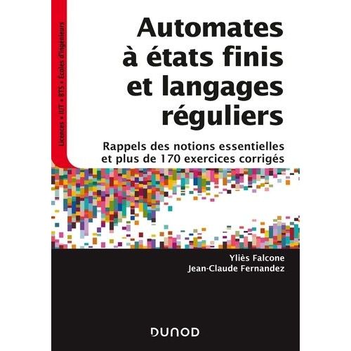 Automates  tats Finis Et Langages Rguliers - Rappels Des Notions Essentielles Et Plus De 170 Exercices Corrigs    Format Beau livre 