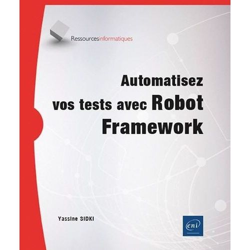 Automatisez Vos Tests Avec Robot Framework    Format Beau livre 