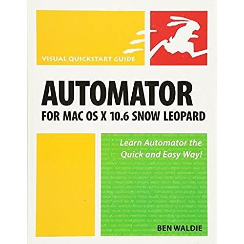 Automator For Mac Os X 10.6 Snow Leopard   de Ben Waldie  Format Broch 