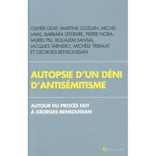 Autopsie D'un Dni D'antismitisme - Autour Du Procs Fait  Georges Bensoussan    Format Beau livre 