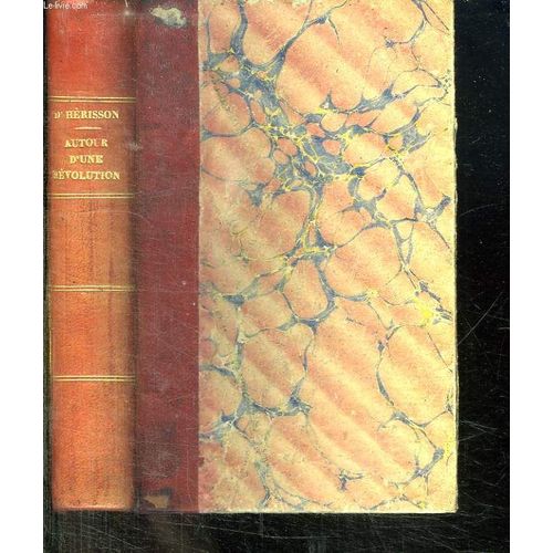 Autour D Une Revolution 1788 - 1799.   de Le Comte D Herisson  Format Reli 
