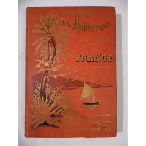Autour De La Mditerrane - Les Ctes Latines - La France - De Port Vendres  Vintimille - Marius Bernard - Illustrations De A. Chapon - ditions Laurens - Reli - N.D. - 400 Pages - 19,5 X 28 Cm   