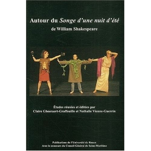 Autour Du Songe D'une Nuit D't De William Shakespeare - Actes Du Colloque Organis Par L'universit De Rouen Les 22-23 Novembre 2002 Par Le Cetas-Erac    Format Broch 
