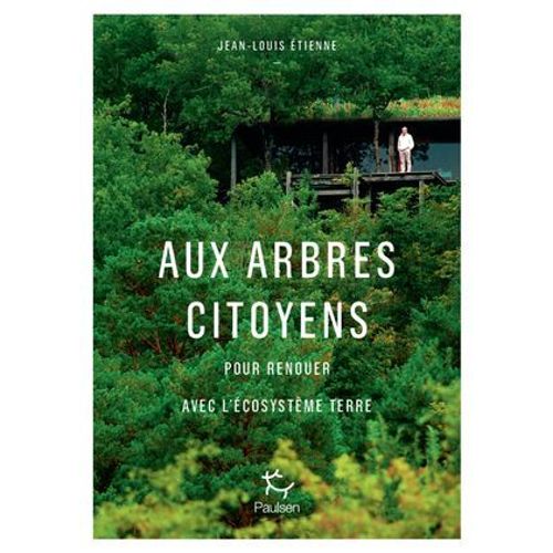 Aux Arbres Citoyens - Pour Renouer Avec L'cosystme Terre  