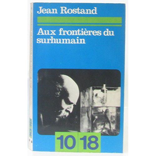 Aux Frontires Du Surhumain   de ROSTAND, Jean 