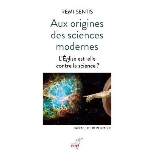 Aux Origines Des Sciences Modernes - L'eglise Est-Elle Contre La Science ?    Format Grand Format 
