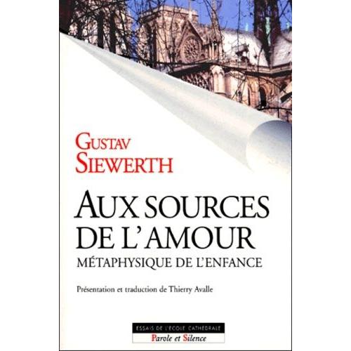 Aux Sources De L'amour - Mtaphysique De L'enfance   de gustav siewerth  Format Broch 
