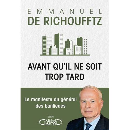 Avant Qu'il Ne Soit Trop Tard - Le Manifeste Du Gnral Des Banlieues  