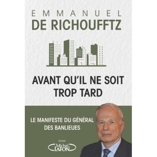 Avant Qu'il Ne Soit Trop Tard - Le Manifeste Du Gnral Des Banlieues   de Richoufftz Emmanuel de  Format Beau livre 