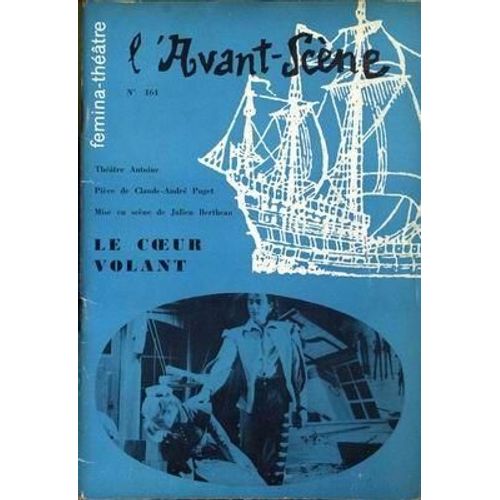 Avant Scene Theatre (L') N 164 Du 15/05/1957 - Le Coeur Volant  -   Theatre Antoine - C.A. Puget - Julien Bertheau.