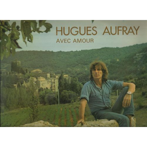 Avec Amour - Car C'est Un Nouveau Jour, Au Doux Rivage, Quatre Murs Et Volets Clos, Pour Toi Rien Que Toi, Et La Nuit Dans Tes Bras, Je Voudrais Mourir Avant Toi, Loin Elle M'attend, Adage Pour Elle, - Hugues Aufray