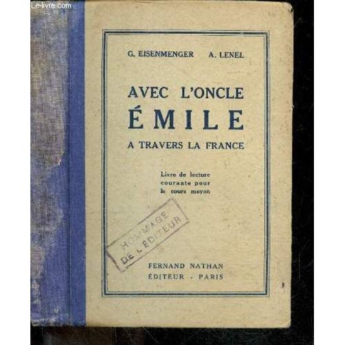 Avec L Oncle Emile A Travers La France - Livre De Lecture Courante Pour Le Cours Moyen Et Le Cours Superieur - 3e Edition Revue Et Corrigee   