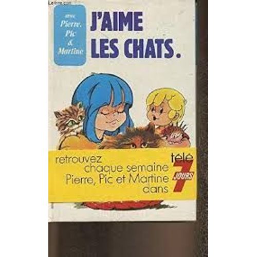 Avec Pierre Pic Et Martine, J'aime Les Chats - Texte Michele Kahn, Dessins Pierre Magnin   