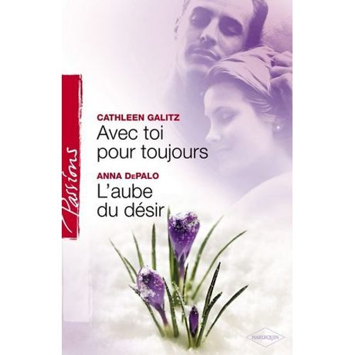 Avec Toi Pour Toujours - L'aube Du Dsir (Harlequin Passions)  