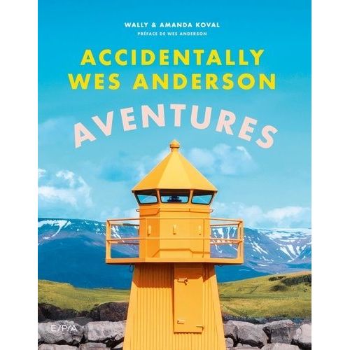 Accidentally Wes Anderson - Aventures    Format Beau livre 