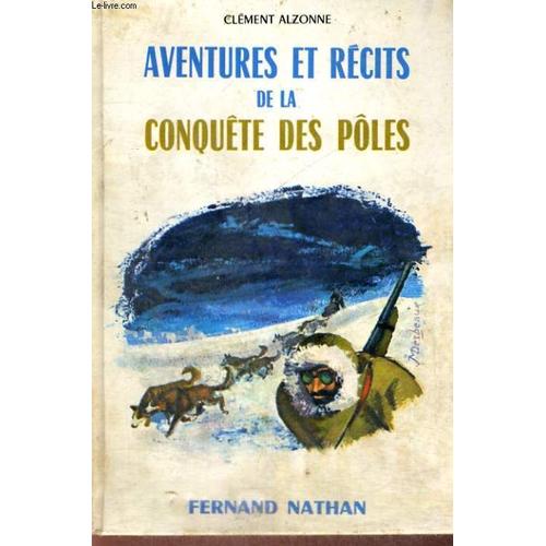 Aventures Et Recits De La Conquete Des Poles - Collection Des Contes Et Legendes De Tous Les Pays   de Alzonne, C. 