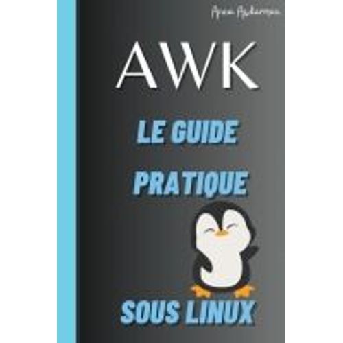 Awk Le Guide Pratique Sous Linux    Format Broch 