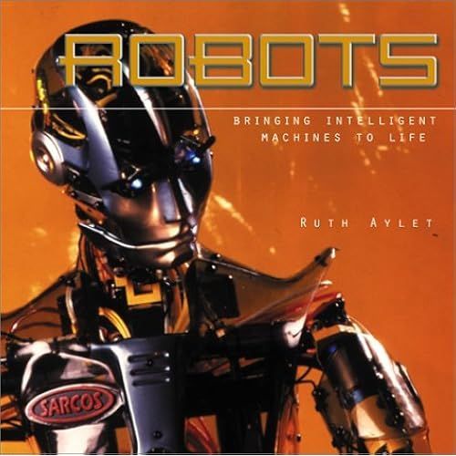 Robots: Bringing Intelligent Machines To Life    Format Broch 
