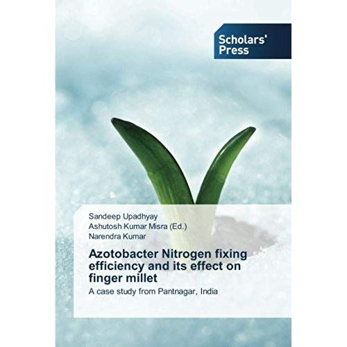 Azotobacter Nitrogen Fixing Efficiency And Its Effect On Finger Millet   de Kumar Narendra  Format Broch 