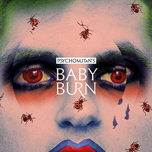 Baby Burn - Psycho Mutants